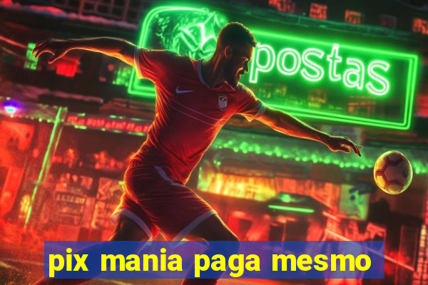 pix mania paga mesmo